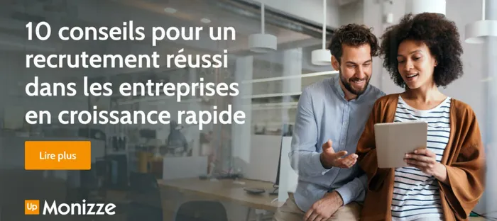 10 conseils pour un recrutement réussi dans les entreprises en croissance rapide
